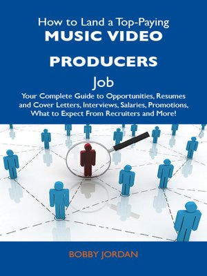 cover image of How to Land a Top-Paying Music video producers Job: Your Complete Guide to Opportunities, Resumes and Cover Letters, Interviews, Salaries, Promotions, What to Expect From Recruiters and More